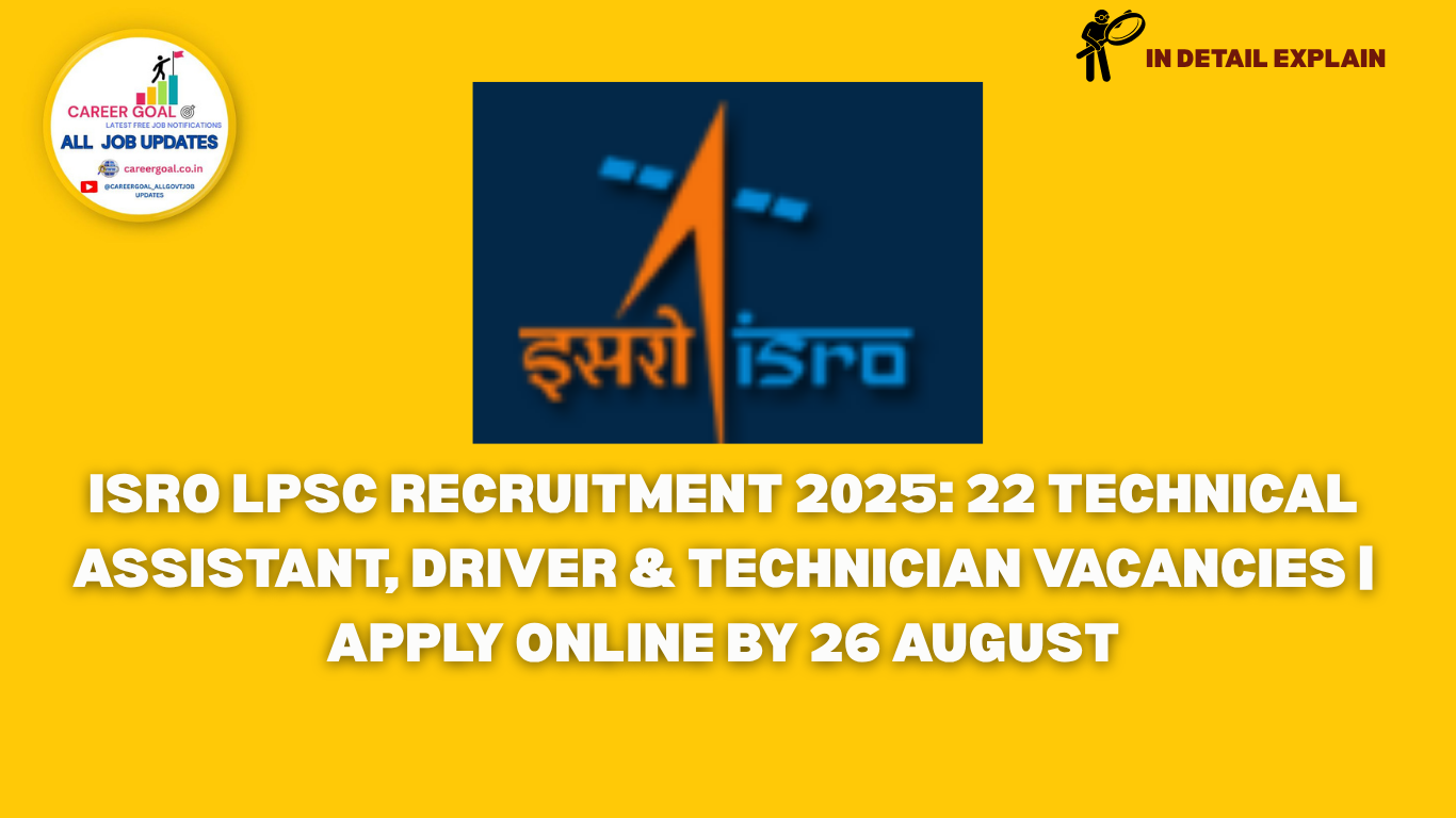 ISRO LPSC Recruitment 2025: 22 Technical Assistant, Driver & Technician Vacancies | Apply Online by 26 August